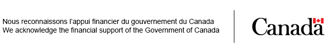 Nous reconnaissons l'appui financier du gouvernement du Canada / We acknowledge the financial support of the government of Canada