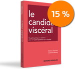 Le candidat viscéral - Un guide pratique en sélection pour un regard approfondi sur le candidat